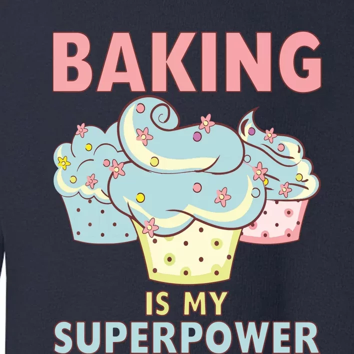 BAKING IS MY SUPERPOWER 3 Sweet Cupcakes Holidays Baker Gift Toddler Sweatshirt