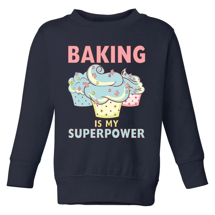 BAKING IS MY SUPERPOWER 3 Sweet Cupcakes Holidays Baker Gift Toddler Sweatshirt