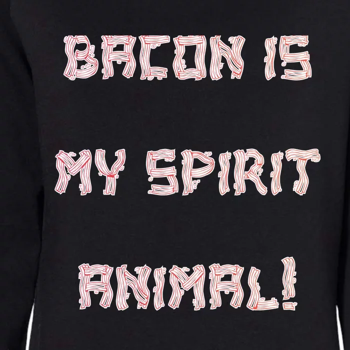 BACON IS MY SPIRIT ANIMAL Womens California Wash Sweatshirt