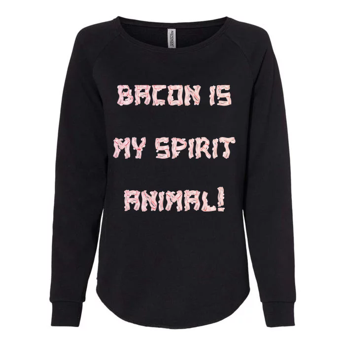 BACON IS MY SPIRIT ANIMAL Womens California Wash Sweatshirt