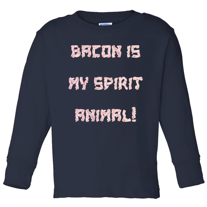 BACON IS MY SPIRIT ANIMAL Toddler Long Sleeve Shirt