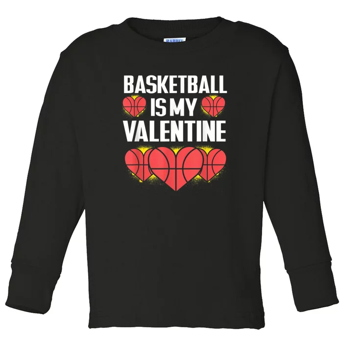 Basketball Is My Valentine Funny Love Sports Lover Toddler Long Sleeve Shirt