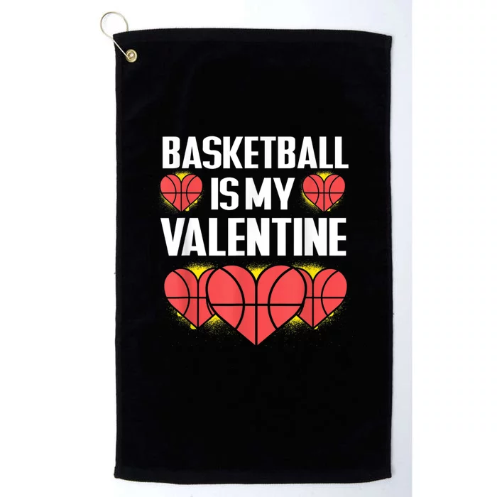 Basketball Is My Valentine Funny Love Sports Lover Platinum Collection Golf Towel