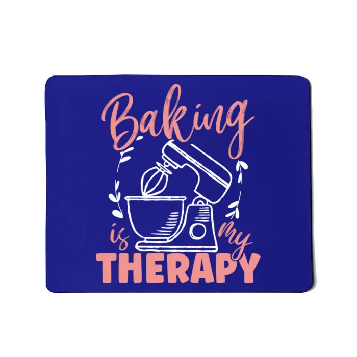 Baking Is My Therapy Cake Pie Baking Gift Mousepad