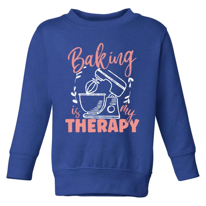 Baking Is My Therapy Cake Pie Baking Gift Toddler Sweatshirt