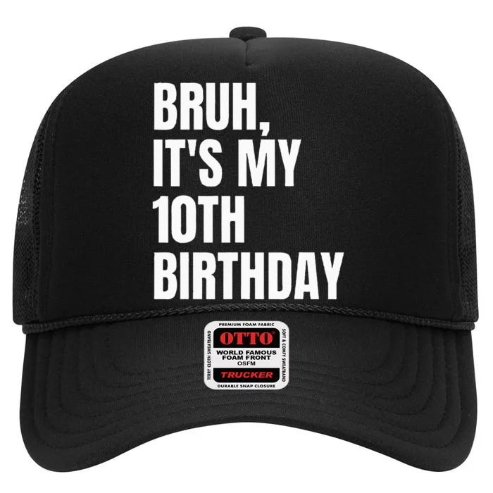 Bruh Its My 10th Birthday High Crown Mesh Trucker Hat