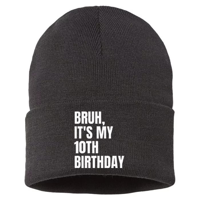 Bruh Its My 10th Birthday Sustainable Knit Beanie