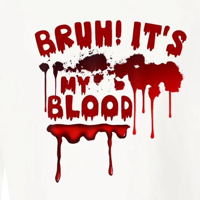 Bruh ItS My Blood! Scary Halloween Art And Funny Halloween Cropped Pullover Crew