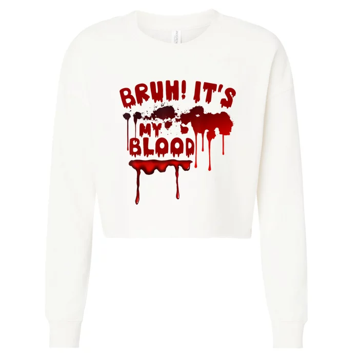 Bruh ItS My Blood! Scary Halloween Art And Funny Halloween Cropped Pullover Crew