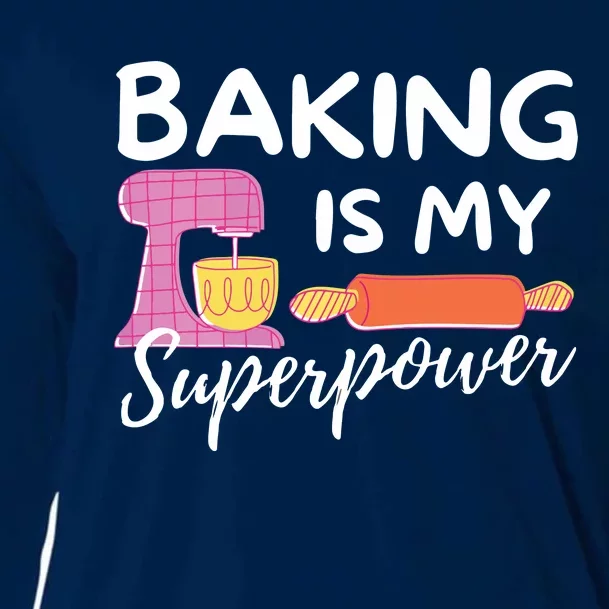 Baking Is My Superpower Funny Baker & Baking Gift Cooling Performance Long Sleeve Crew