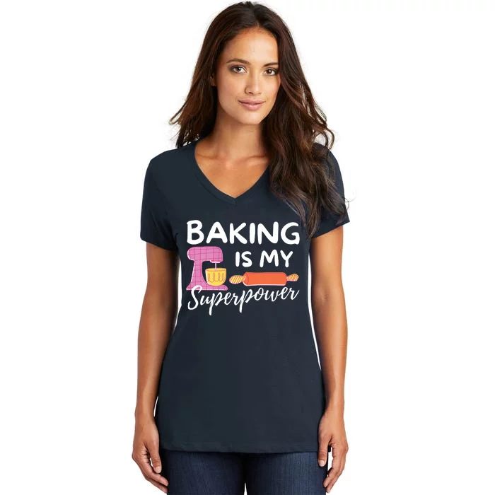 Baking Is My Superpower Funny Baker & Baking Gift Women's V-Neck T-Shirt