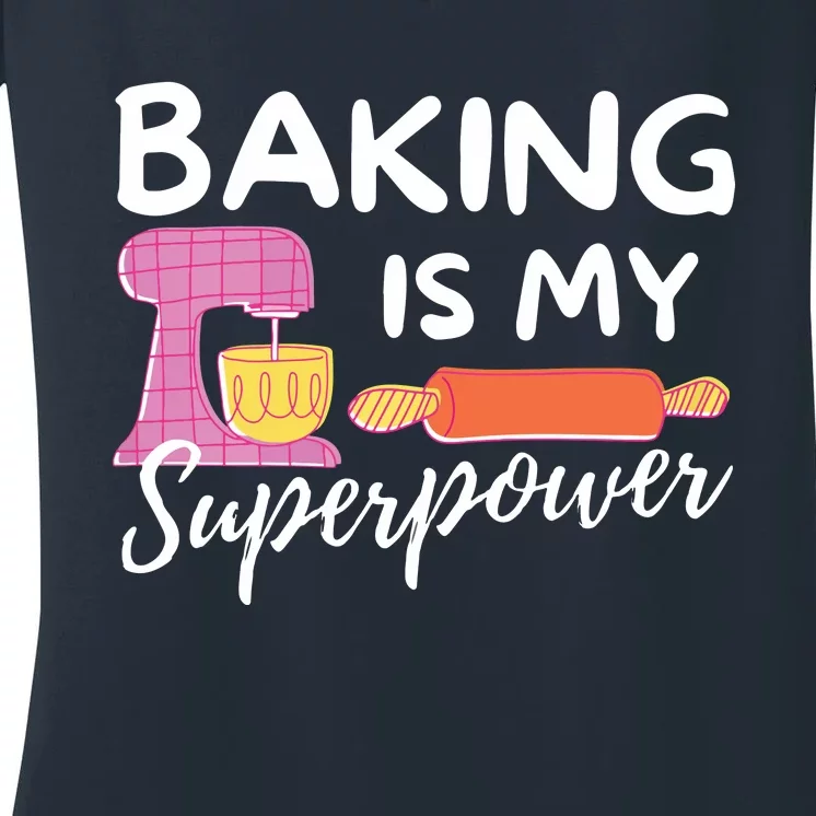 Baking Is My Superpower Funny Baker & Baking Gift Women's V-Neck T-Shirt