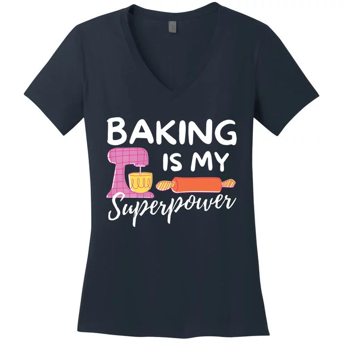 Baking Is My Superpower Funny Baker & Baking Gift Women's V-Neck T-Shirt