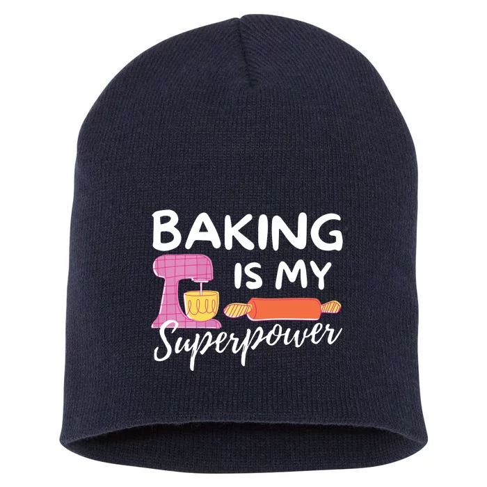 Baking Is My Superpower Funny Baker & Baking Gift Short Acrylic Beanie