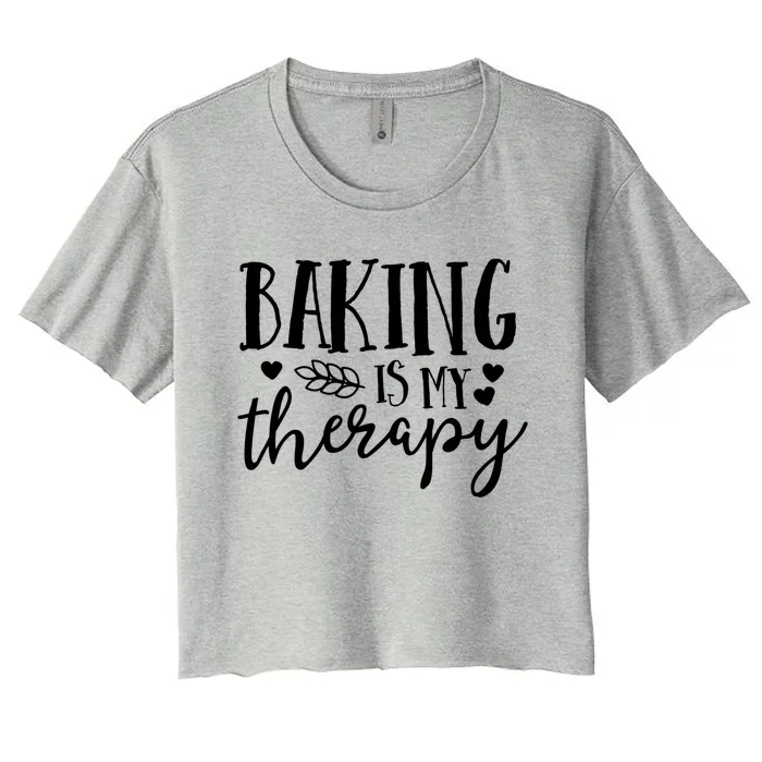 Baking Is My Therapy Gift For Baker Lover Mom Mother Gift Cool Gift Women's Crop Top Tee