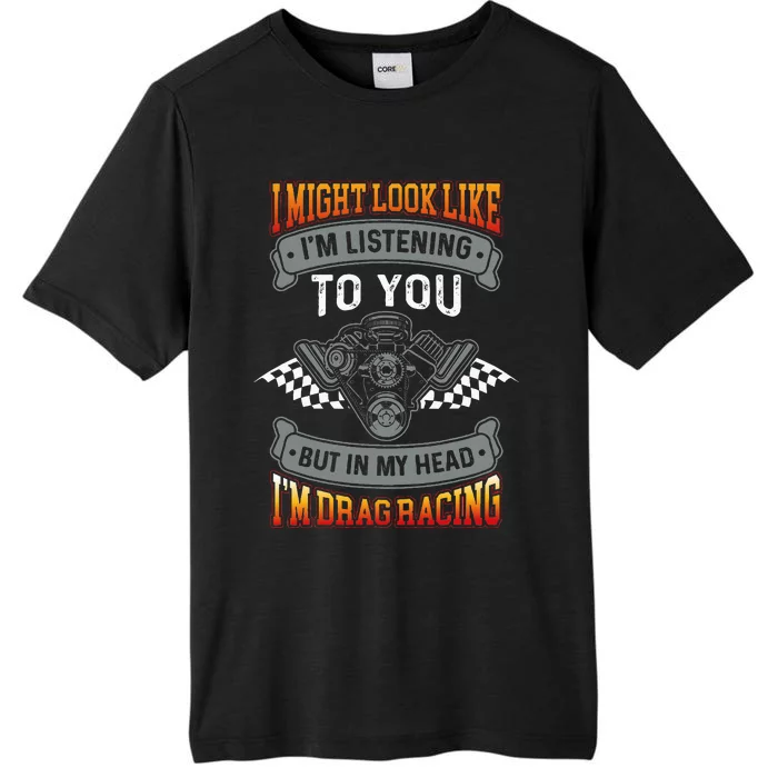 But In My Head IM Drag Racing Drag Race Car Lover ChromaSoft Performance T-Shirt