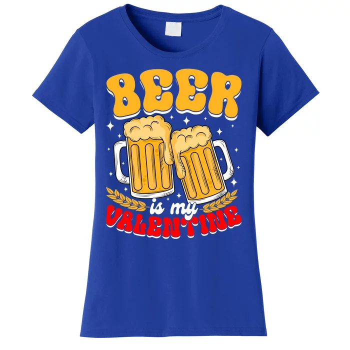 Beer Is My Valentine Beer Lover Single Funny Valentine's Day Gift Women's T-Shirt