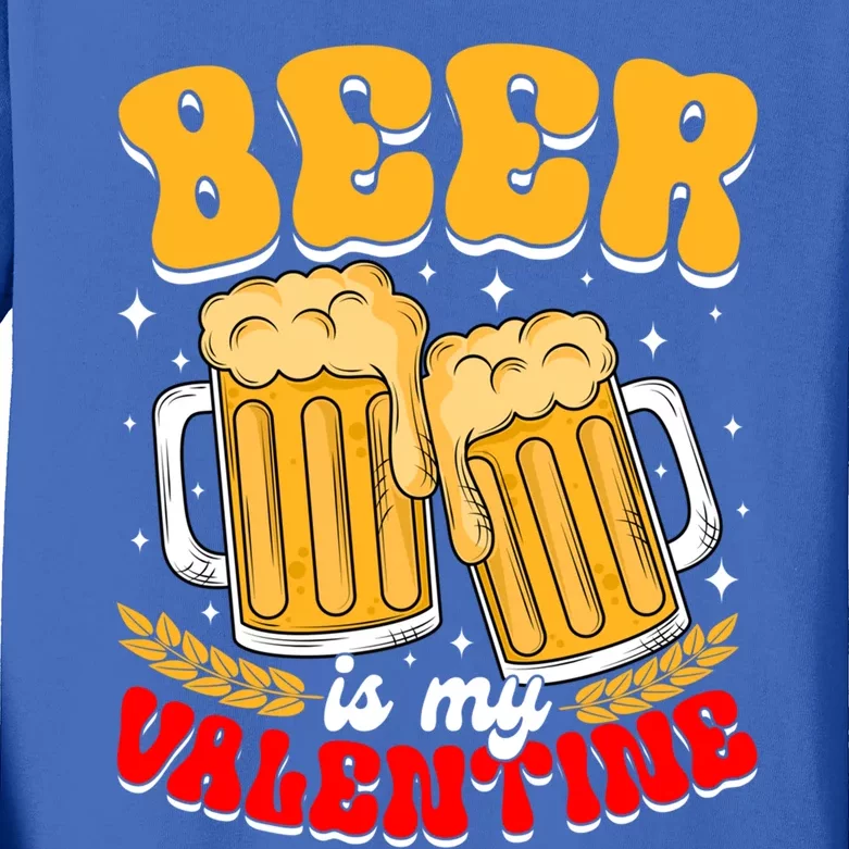 Beer Is My Valentine Beer Lover Single Funny Valentine's Day Gift Kids Long Sleeve Shirt