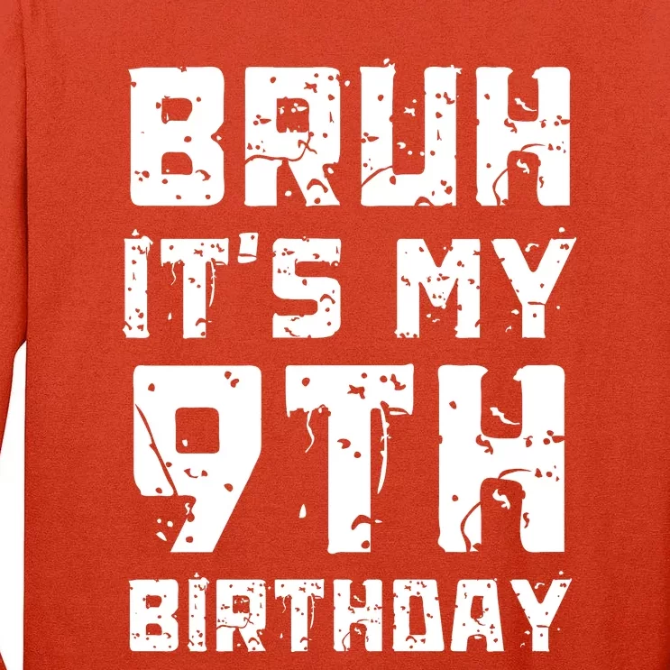 Bruh ItS My 9th Birthday Tall Long Sleeve T-Shirt