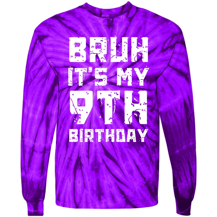 Bruh ItS My 9th Birthday Tie-Dye Long Sleeve Shirt