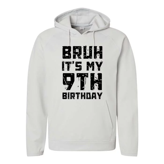 Bruh ItS My 9th Birthday Performance Fleece Hoodie