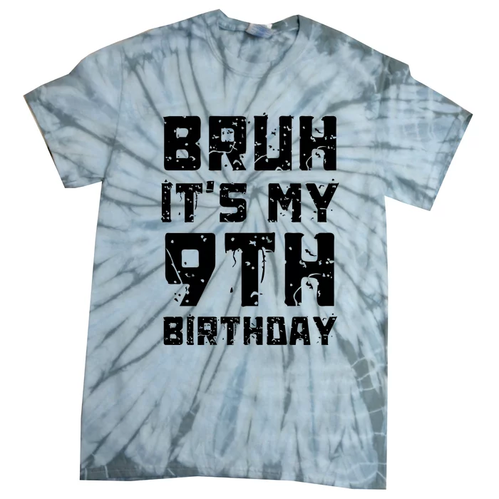 Bruh ItS My 9th Birthday Tie-Dye T-Shirt