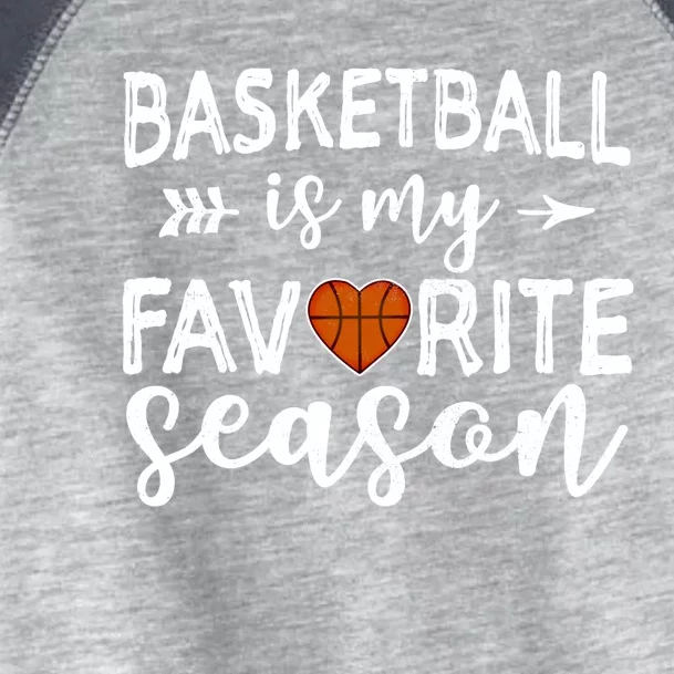 Basketball Is My Favorite Season For Basketball Lovers Great Gift Toddler Fine Jersey T-Shirt