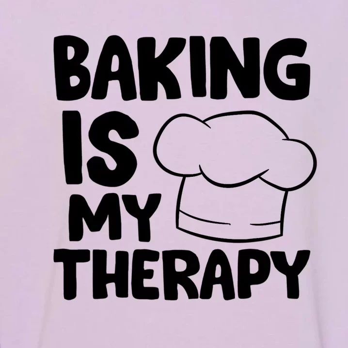 Baking Is My Therapy Cook Hat Funny Bakers Gift Garment-Dyed Sweatshirt