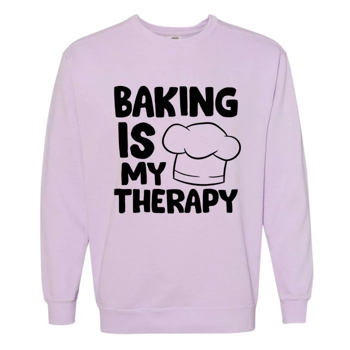 Baking Is My Therapy Cook Hat Funny Bakers Gift Garment-Dyed Sweatshirt