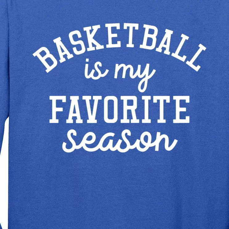 Basketball Is My Favorite Season Sports Pride Gift Long Sleeve Shirt