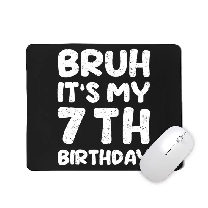 Bruh ItS My 7th Birthday 7 Year Old Birthday Mousepad