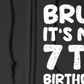 Bruh ItS My 7th Birthday 7 Year Old Birthday Full Zip Hoodie