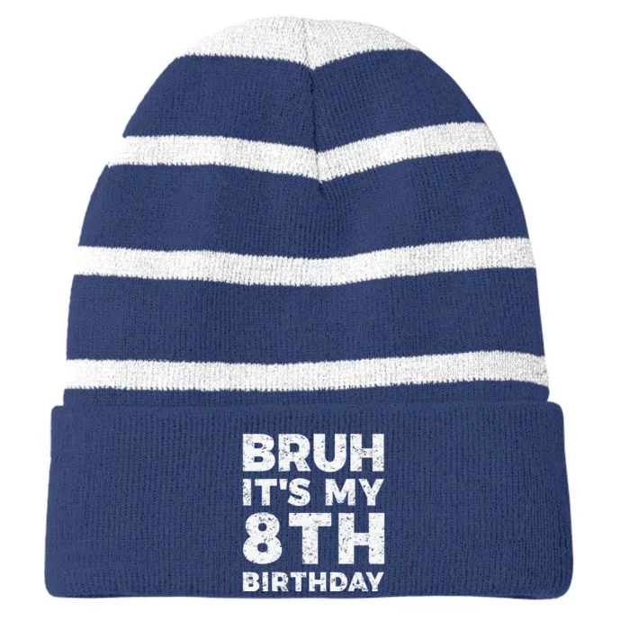 Bruh ItS My 8th Birthday 8 Year Old Birthday Striped Beanie with Solid Band