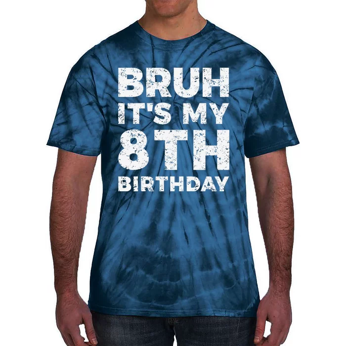 Bruh ItS My 8th Birthday 8 Year Old Birthday Tie-Dye T-Shirt