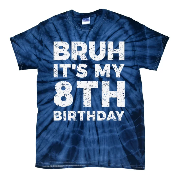 Bruh ItS My 8th Birthday 8 Year Old Birthday Tie-Dye T-Shirt