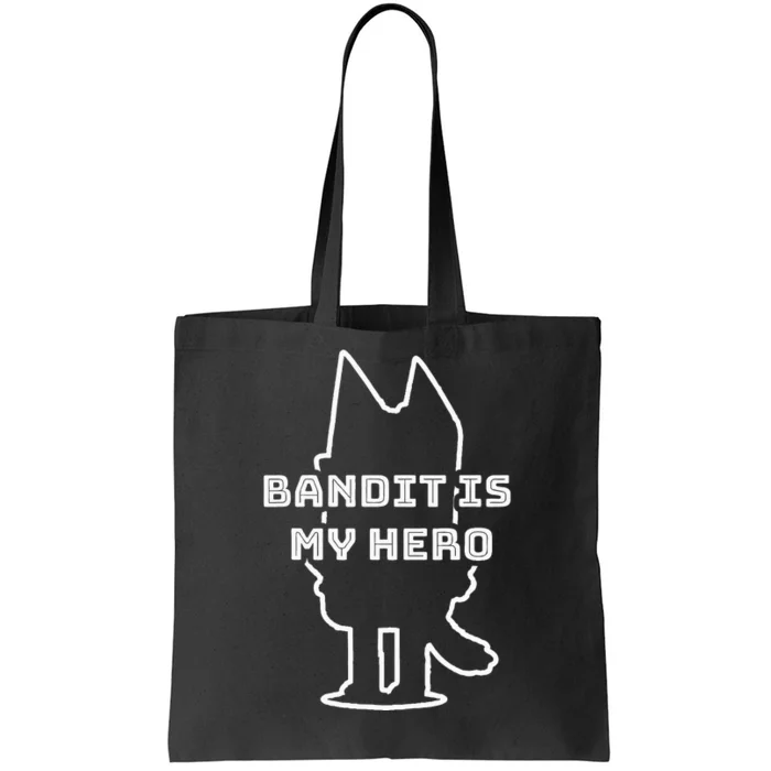 Bandit Is My Hero Funny Show Dad Dog Tote Bag