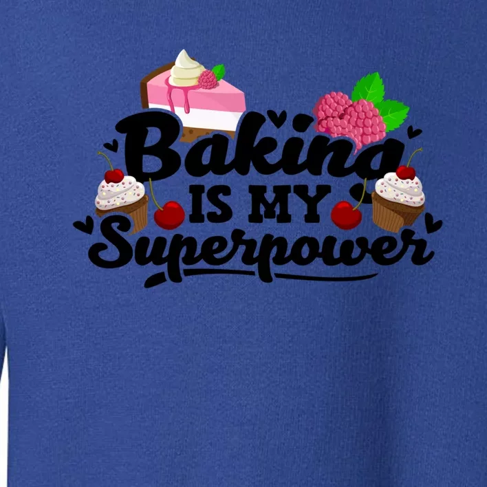 Baking Is My Superpower Cake Pastry Baker Baking Gift Toddler Sweatshirt