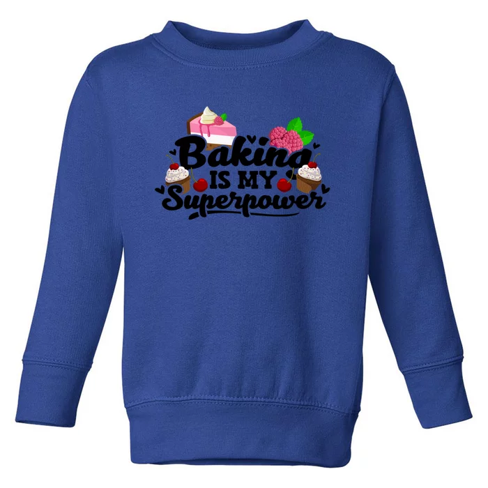 Baking Is My Superpower Cake Pastry Baker Baking Gift Toddler Sweatshirt