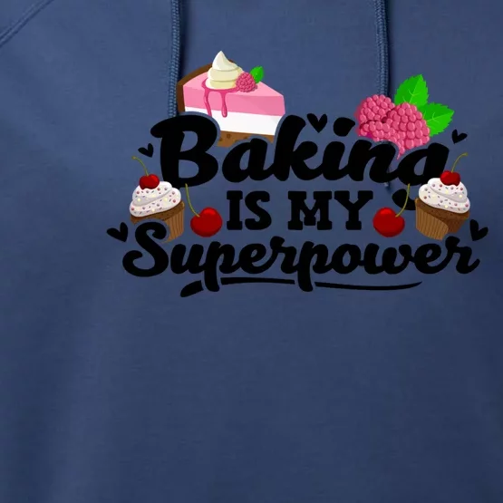 Baking Is My Superpower Cake Pastry Baker Baking Gift Performance Fleece Hoodie