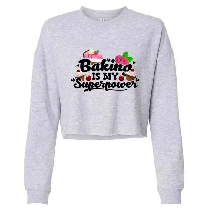 Baking Is My Superpower Cake Pastry Baker Baking Gift Cropped Pullover Crew