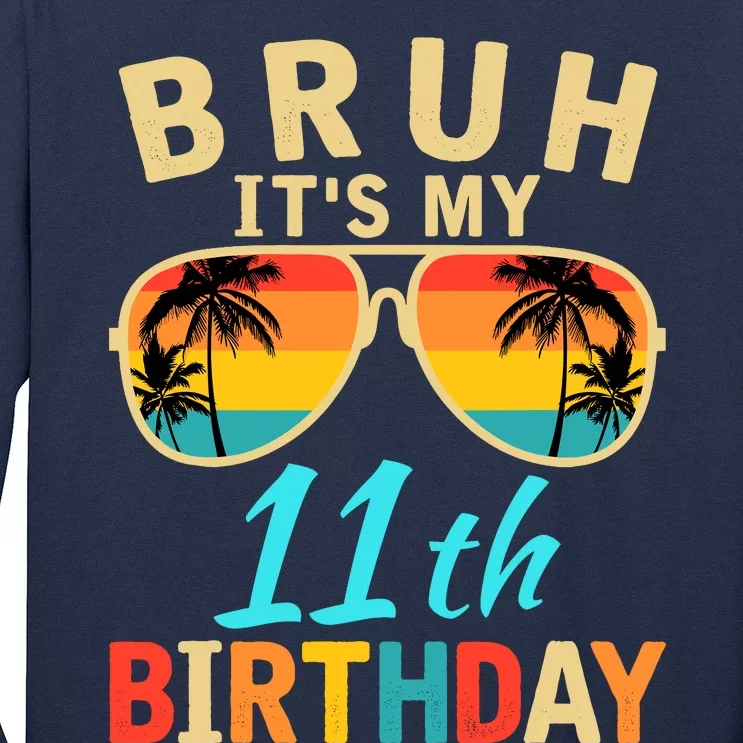 Bruh ItS My 11th Birthday Long Sleeve Shirt