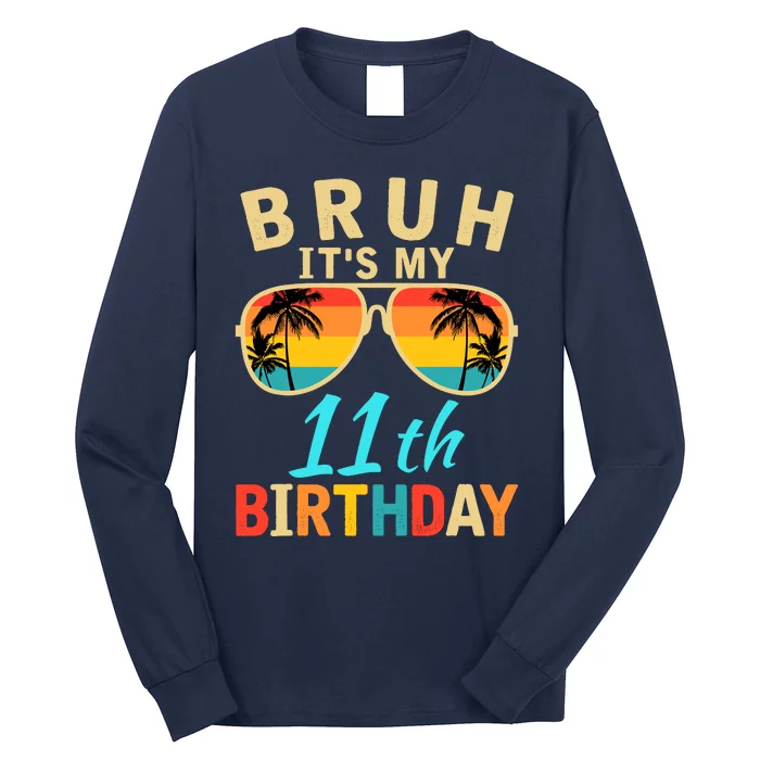 Bruh ItS My 11th Birthday Long Sleeve Shirt