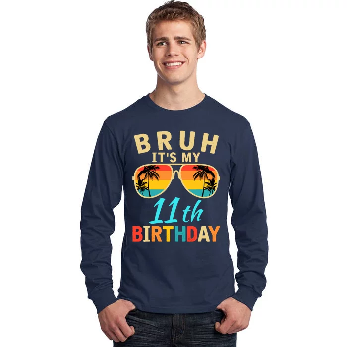 Bruh ItS My 11th Birthday Tall Long Sleeve T-Shirt