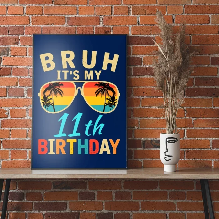 Bruh ItS My 11th Birthday Poster