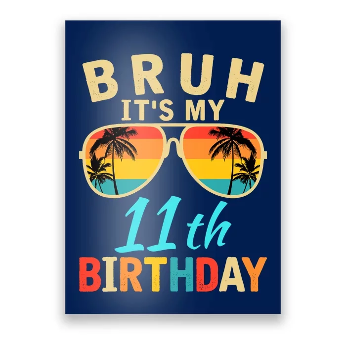 Bruh ItS My 11th Birthday Poster