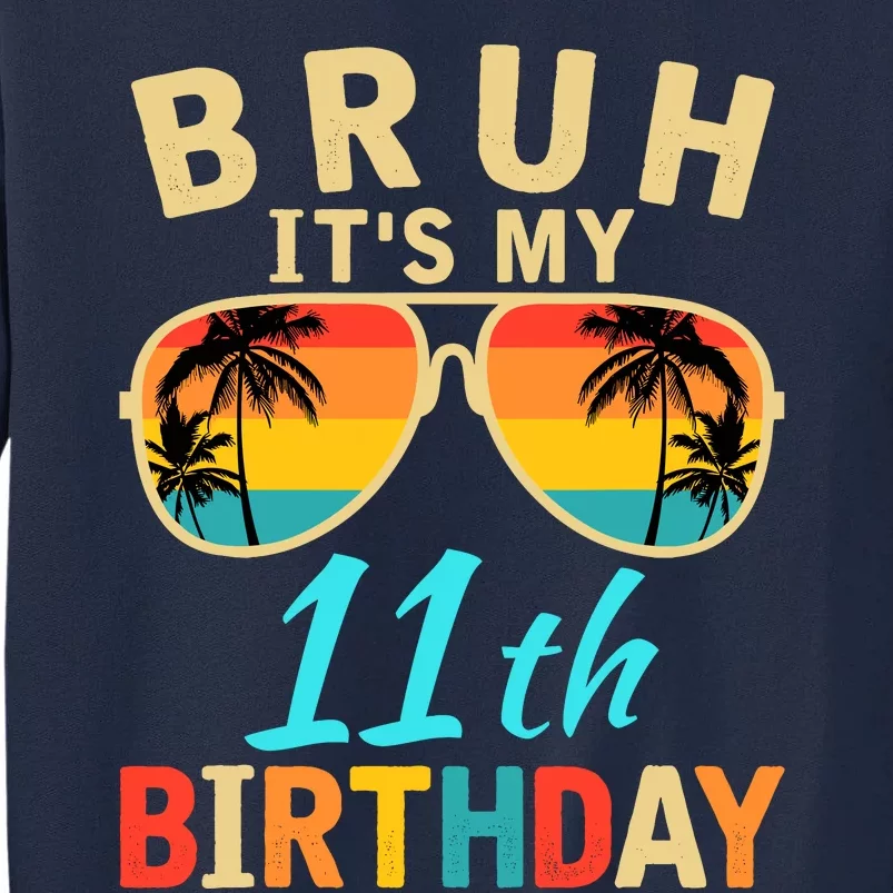 Bruh ItS My 11th Birthday Tall Sweatshirt