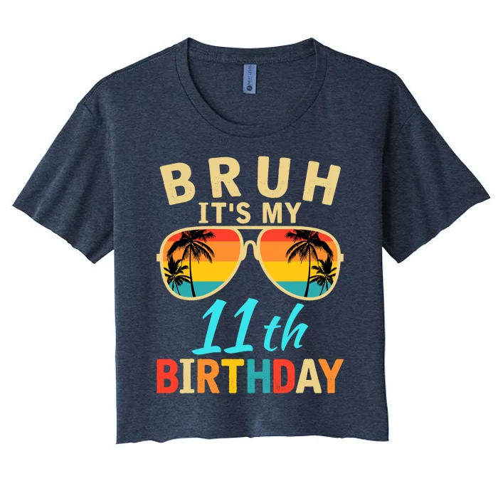 Bruh ItS My 11th Birthday Women's Crop Top Tee