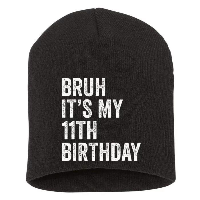 Bruh Its My 11th Birthday 11 Years Old Eleventh Birthday Short Acrylic Beanie