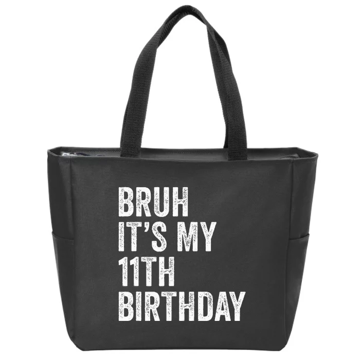 Bruh Its My 11th Birthday 11 Years Old Eleventh Birthday Zip Tote Bag