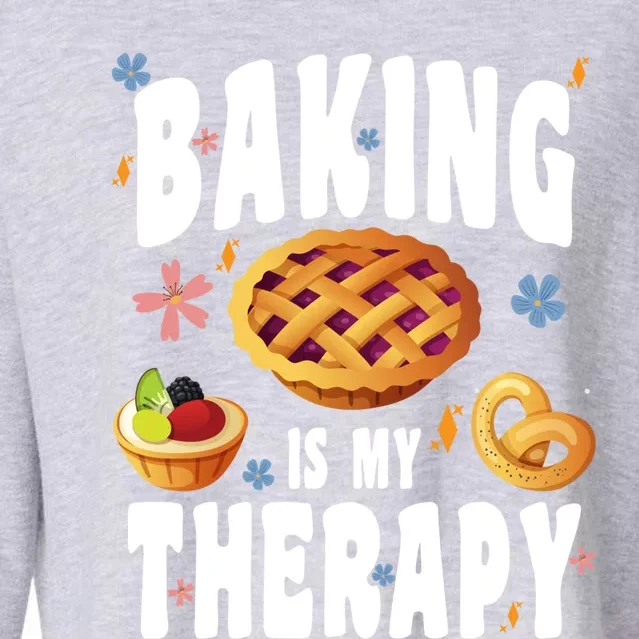 Baking Is My Therapy Culinary Art Artisan Bakery Baked Goods Gift Cropped Pullover Crew